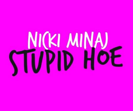 LISTEN: Nicki Minaj – Stupid Hoe