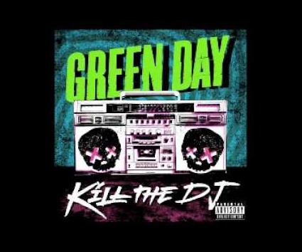 LISTEN: Green Day – Kill The DJ