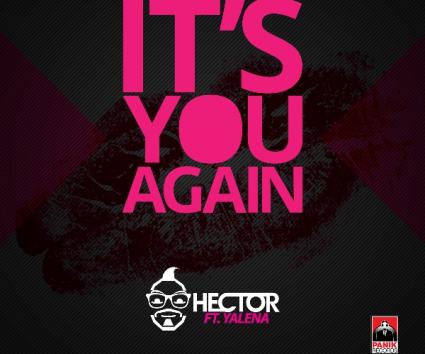 Hector ft. Yalena – “It’s You Again”