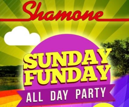 Sunday Funday! All Day Party @ Shamone!