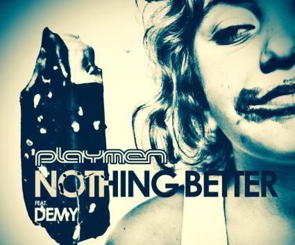 Playmen feat. Demy: “Nothing Better”