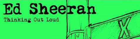 Ακούστε το νέο τραγούδι του Ed Sheeran, «Thinking Out Loud»