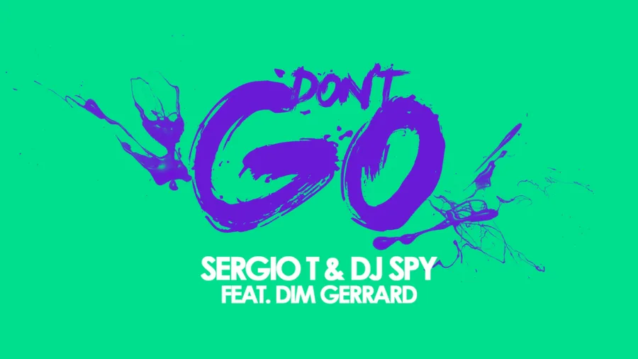 Εξώφυλλο του single Don't Go των Sergio T & DJ Spy feat. Dim Gerrard.
