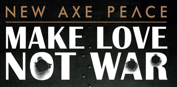 Διαφημιστικό μήνυμα AXE PEACE με τη φράση Make Love Not War.