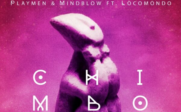 Playmen & Mindblow ft. Locomondo – «Chimbo». Δείτε το video clip του κομματιού που αγαπήσατε!