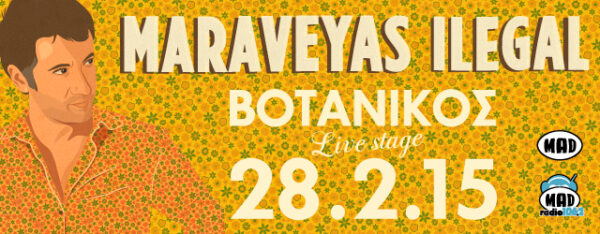 Maraveyas Ilegal @ Βοτανικός Live Stage!