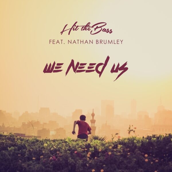 Hit The Bass – We Need Us Feat. Nathan Brumley! Ακούστε το!
