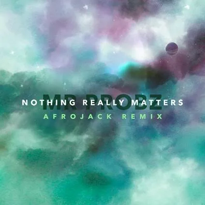 Εξώφυλλο του single Nothing Really Matters του Mr. Probz σε Afrojack Remix.