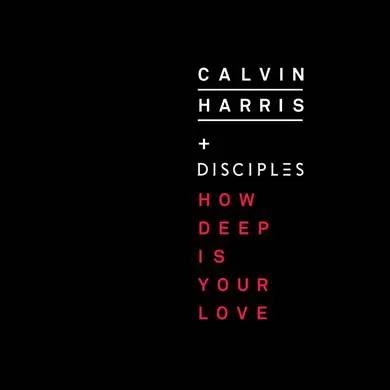 Εξώφυλλο του single How Deep Is Your Love από τους Calvin Harris και Disciples.