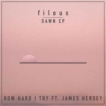 Το εξώφυλλο του single How Hard I Try του filous ft. James Hersey.