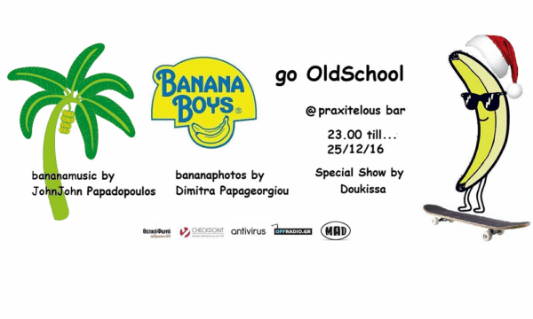 BananaBoys Go Oldschool! at Praxitelous Bar