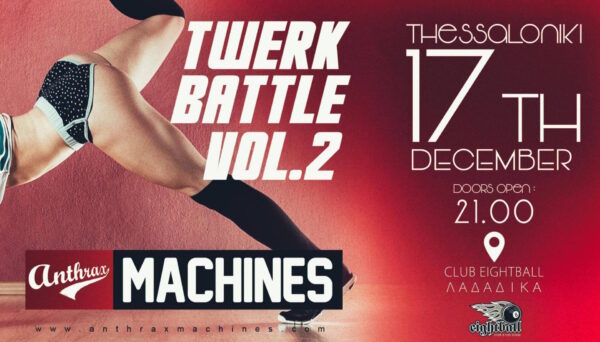 Twerk Battle_VOL.2 // H Θεσσαλονίκη διαγωνίζεται στο twerking και… δεν πρέπει να το χάσεις!