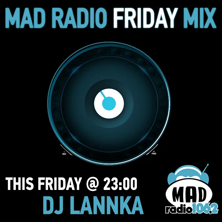MAD RADIO FRIDAY MIX DJ LANNKA