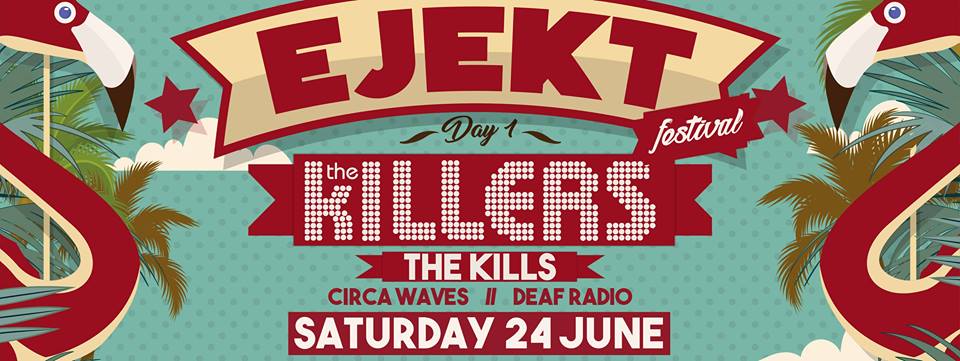 Αφίσα του EJEKT Festival 2017 με τους The Killers, The Kills, Circa Waves και Deaf Radio.