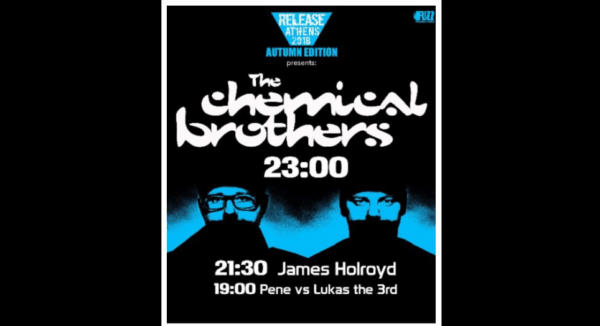The Chemical Brothers στην Ελλάδα! Δες το πρόγραμμα και τις τελευταίες λεπτομέρειες