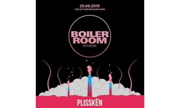Έρχεται το Βoiler Room x Plisskën Festival στις 25 Ιουνίου 2019!