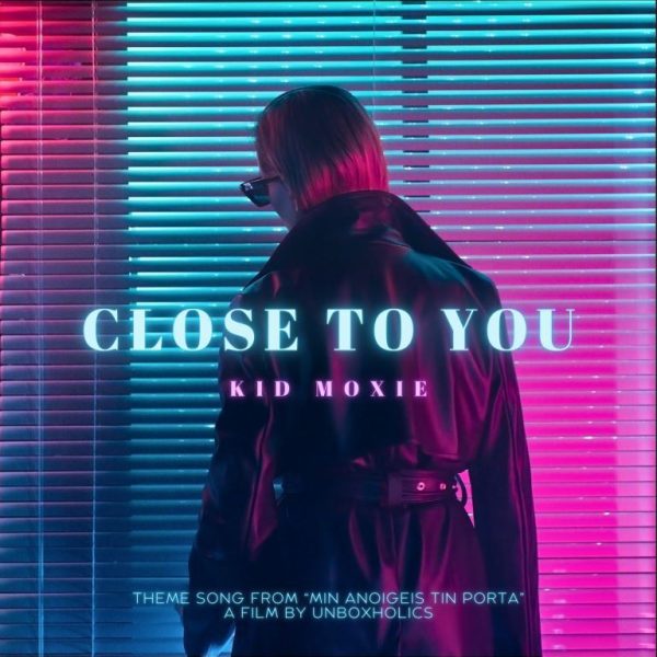 Kid Moxie – “Close To You”: Επιστρέφει με νέο original τραγούδι