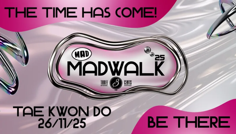 Αφίσα για το MadWalk 2025 by Three Cents στο TAE KWON DO.