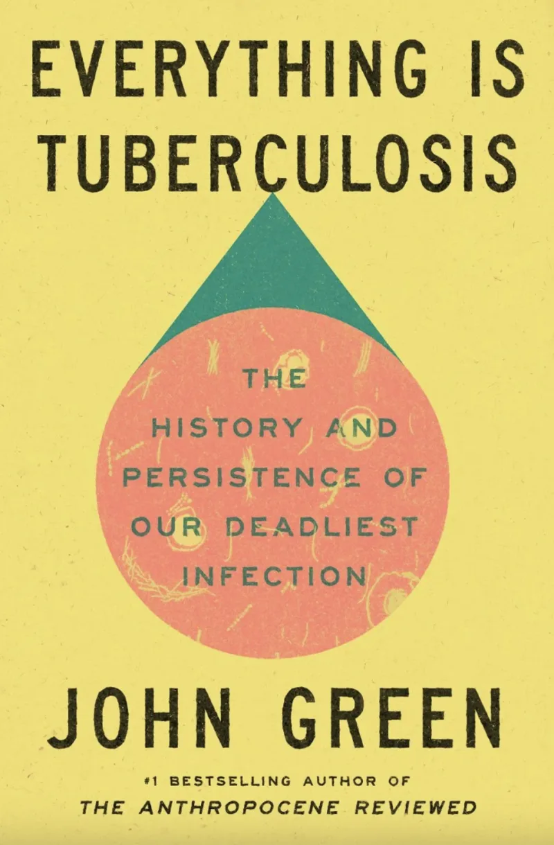 Εξώφυλλο του βιβλίου "Everything is Tuberculosis" του John Green, που αναφέρεται στα καλύτερα βιβλία του 2025.