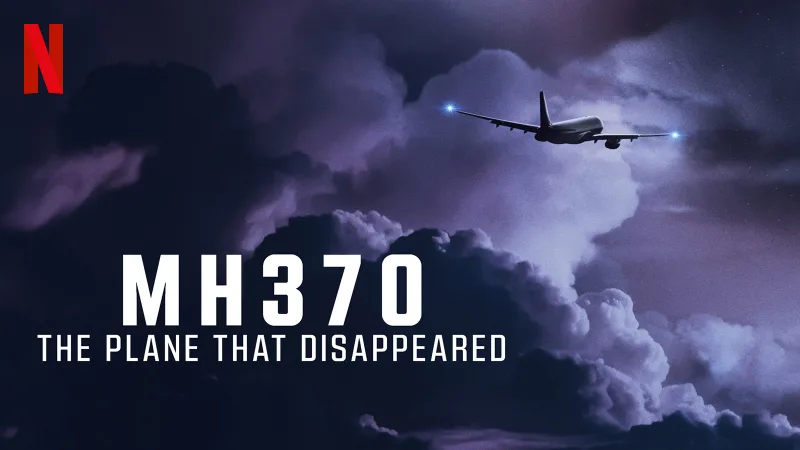Η εξαφάνιση της MH370: Το Netflix φέρνει στο φως την πιο μυστηριώδη πτήση στην ιστορία