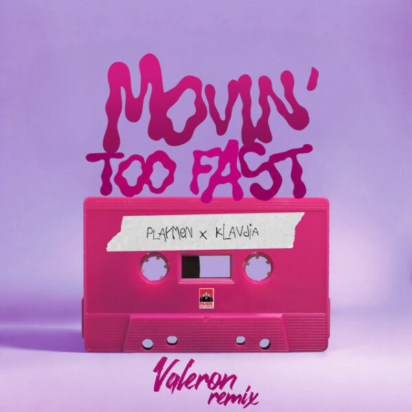 Movin’ Too Fast (Valeron Remix)