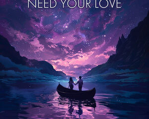 Εξώφυλλο τραγουδιού Need Your Love