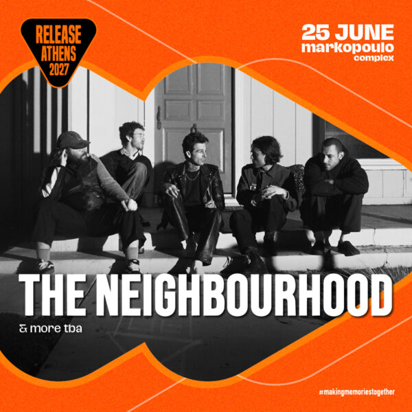 The Neighbourhood έρχονται για πρώτη φορά στην Ελλάδα στο Release Athens 2027